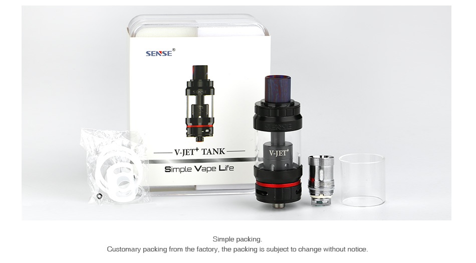 Sense V-Jet+ Subohm Tank 5.5ml V JET TANK V JET Simple tape life Simple packing Customary packing from the factory the packing is subject to change without notice