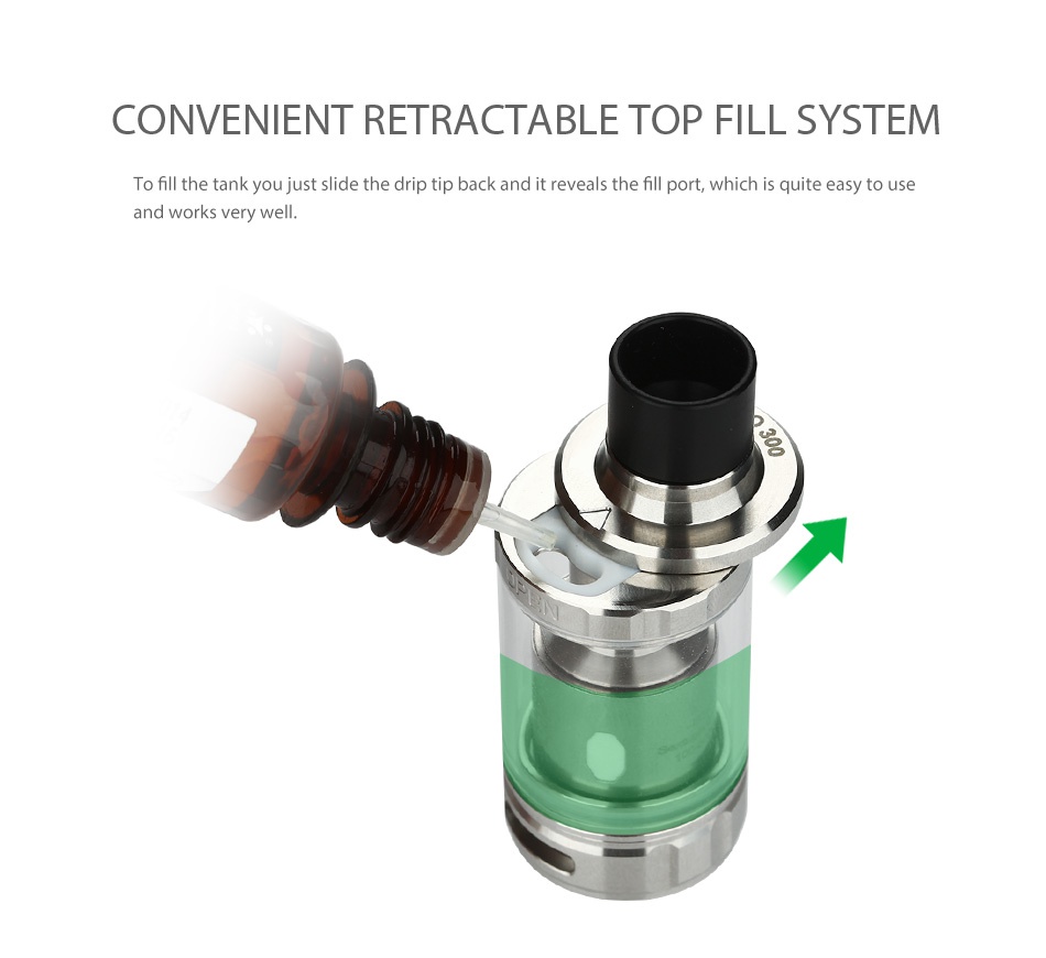 Eleaf MELO 300 Atomizer 6.5ml/3.5ml CONVENIENT RETRACTABLE TOP FILL SYSTEM To fill the tank you just slide the drip tip back and it reveals the fill port  which is quite easy to use and works very well