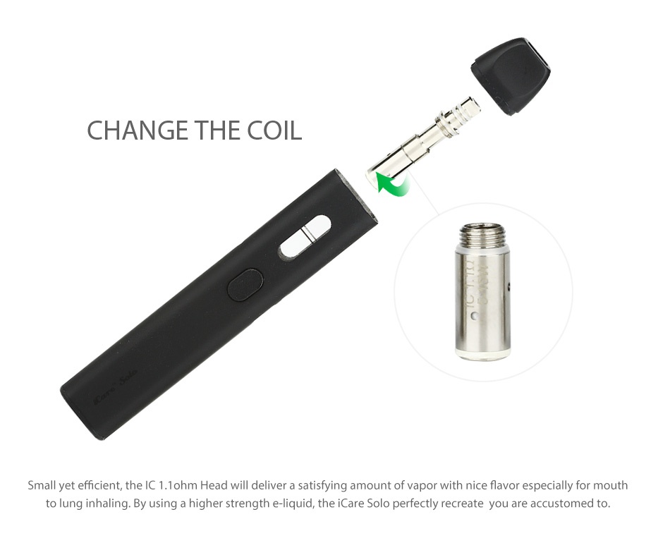 Eleaf iCare Solo Starter Kit 320mAh CHANGE THE COIL Small yet efficient  the IC 1  1ohm Head will deliver a satisfying amount of vapor with nice flavor especially for mouth to lung inhaling  By using a higher strength e  liquid  the iCare Solo perfectly recreate you are accustomed to
