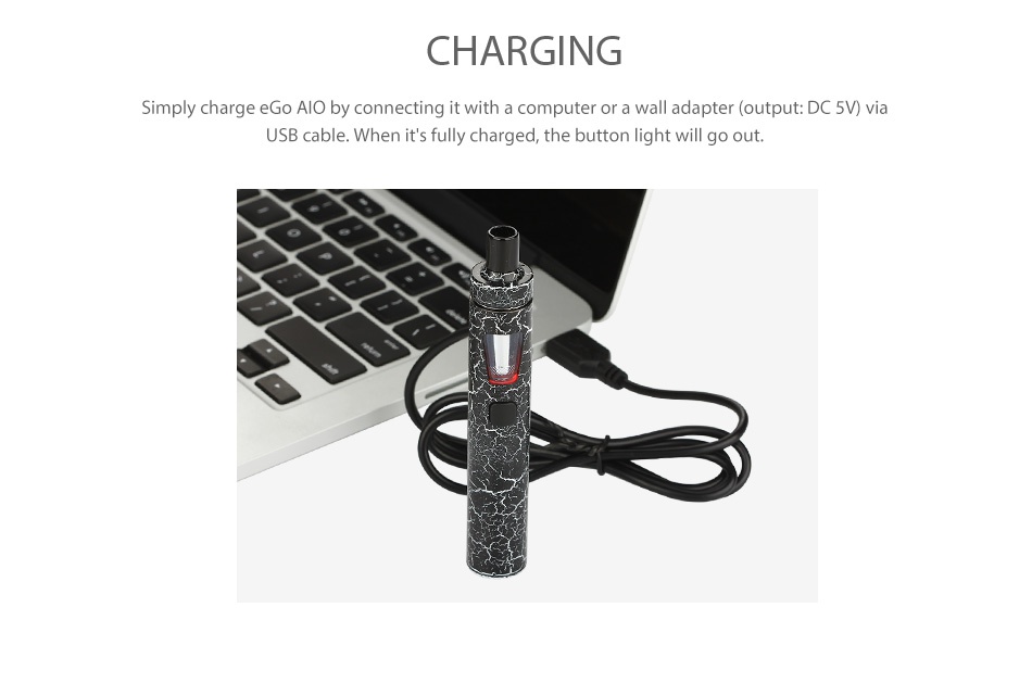 Joyetech eGo AIO Kit New Color Version 1500mAh CHARGING Simply charge eGo Alo by connecting it with a computer or a wall adapter output  DC 5V  via USB cable  When it s fully charged  the button light will go out