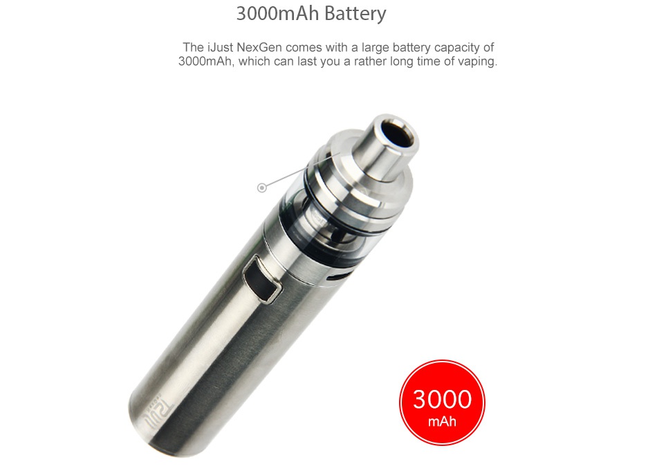 Eleaf iJust NexGen Full Kit 3000mAh 3000mAh Battery The iJust Nex Gen comes with a large battery capacity of 3000mAh  which can last you a rather long time of vaping 3000 mAh