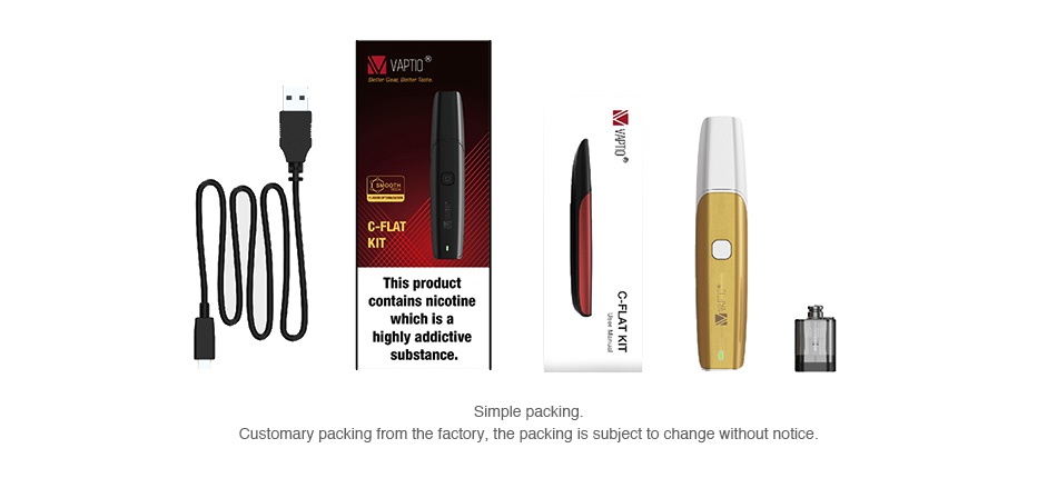 Vaptio C-Flat Pod Kit 350mAh C FLAT This product ontains nicotine which is Simple packing Customary packing from the factory  the packing is subject to change without notice