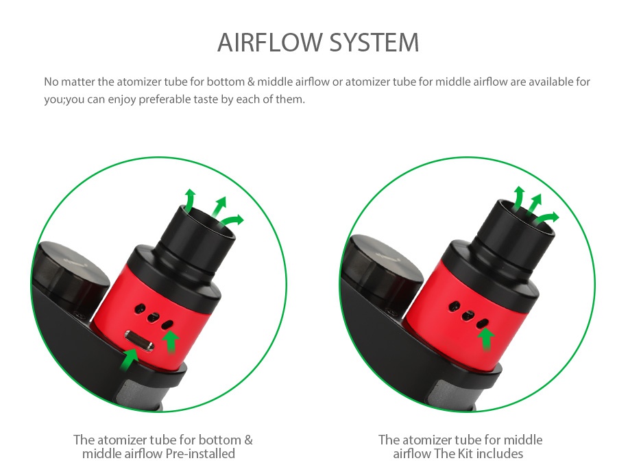 SMOK SKYHOOK RDTA BOX Starter Kit AIRFLOW SYSTEM No matter the atomizer tube for bottom middle airflow or atomizer tube for middle airflow are available for you  you can enjoy preferable taste by each of them The atomizer tube for bottom The atomizer tube for middle middle airflow Pre installed airflow the kit includes