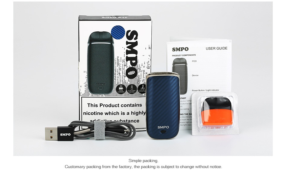 SMPO AIO Starter Kit 650mAh SMPO USER GUIDE This Product contains nicotine which is a highly tance SMPO Simple packing Customary packing from the factory  the packing is subject to change without notice