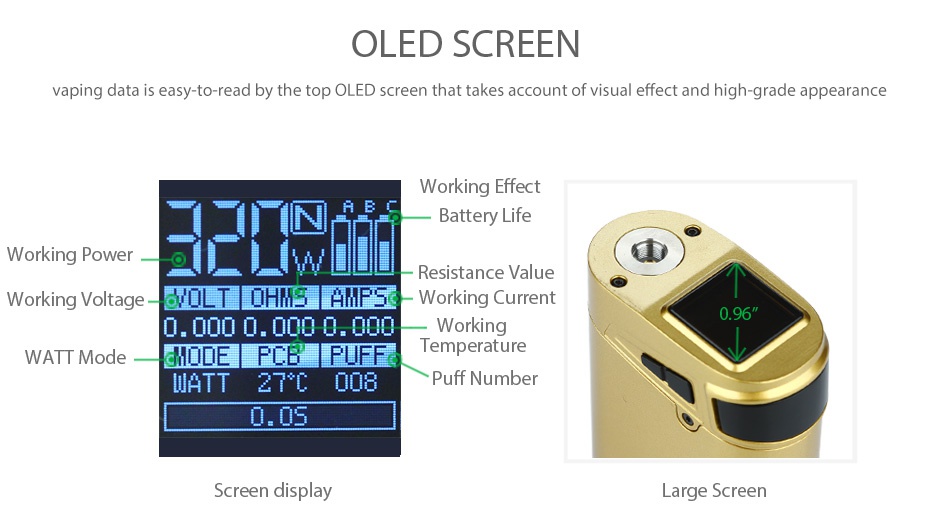 SMOK G320 Marshal TC MOD OLED SCREEN vaping data is easy to read by the top OLED screen that takes account of visual effect and high grade appearance Working Effect N  Working power AieL D   tance val orking Voltage WOLT OHMS AMPSdWorking Current 0 0000 000 000 Working WATT Mode MODE PCB PUFF Temperature WATT 27C 006 Puff numbel  0s Screen display arge screen