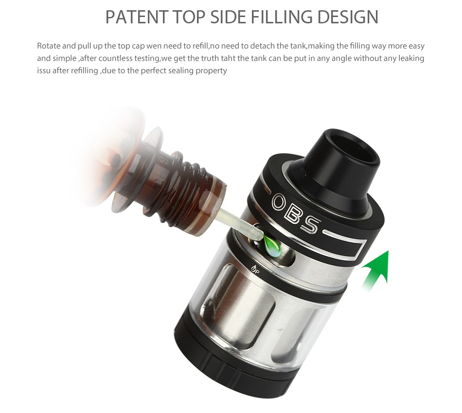 OBS Engine Nano RTA Atomizer 5.3ml PATENT TOP SIDE FILLING DESIGN Rotate and pull up the top cap wen need to refill  no need to detach the tank  making the filling way more easy and simple after countless testing  we get the truth taht the tank can be put in any angle without any leaking ssu after refilling due to the perfect sealing property
