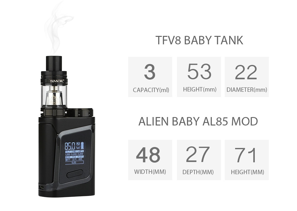 SMOK Alien Baby AL85 TC Starter Kit TFV8 BABY TANK 35322 CAPACITY ml  HEIGHT mm  DIAMETER mm  ALIEN BABY AL85 MOD 482771 WIDTH MMI DEPTH MM  HEIGHT  MM