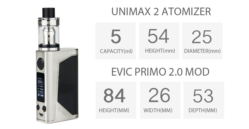 Joyetech eVic Primo 2.0 228W with UNIMAX 2 Full Kit UNIMAX2 ATOMIZER 55425 CAPACITY ml  HEIGHT mm  DIAMETER mm  EVIC PRIMO 2 0 MOD 842653 HEIGHT MM  WIDTH MM  DEPTH MM