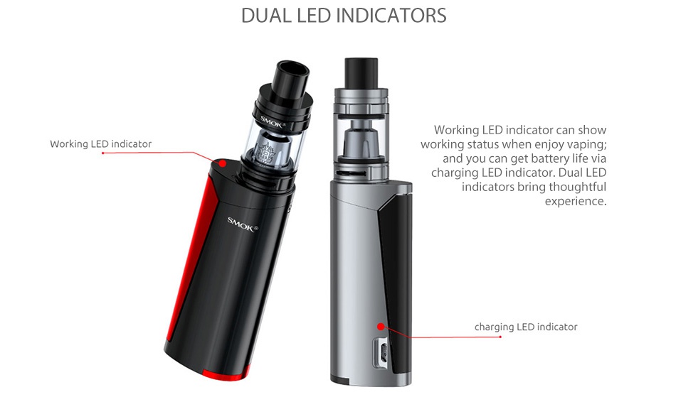 SMOK Priv V8 Kit with TFV8 Baby DUAL LED INDICATORS Working LED indicator can shot Working LED indicator orking status when enjoy vaping nd you can get battery life via indicators bring thoughtful experlence charging LED indicator