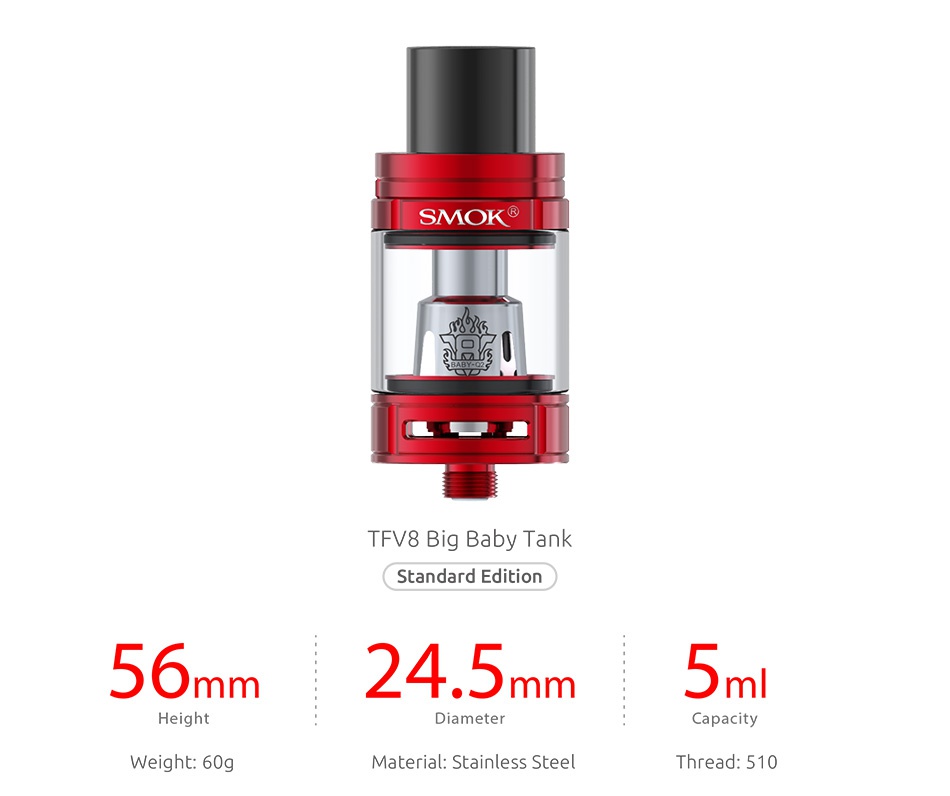 SMOK OSUB King 220W TC Kit with TFV8 Big Baby SMOK  TFV8 Big Baby Tank Standard edition 56 mm 24 5 mm 5ml Diameter ty ight  60g Material  Stainless steel Thread  510