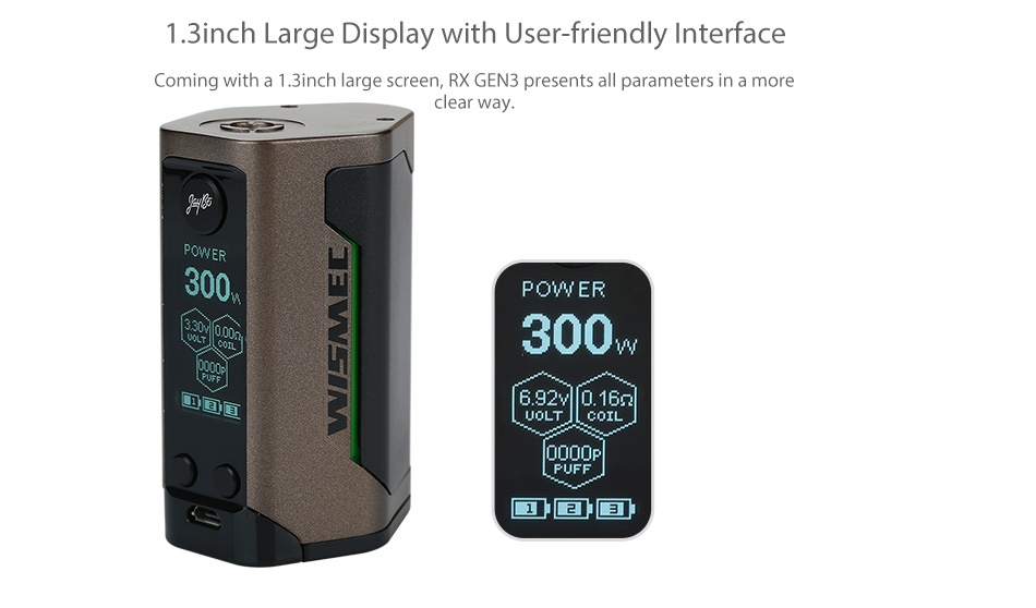 WISMEC Reuleaux RX GEN3 300W TC Box MOD 1 3inch Large Display with User friendly Interface Coming with a 1  3inch large screen  RX GEN3 presents all parameters in a more clear way  300 POWER 300 UoL
