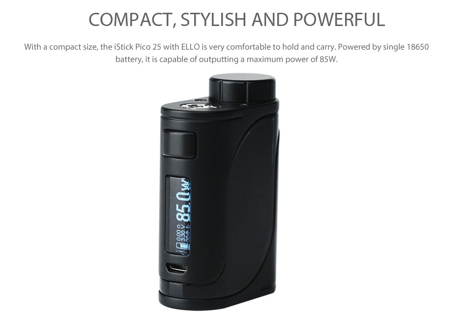 Eleaf iStick Pico 25 85W TC MOD COMPACT STYLISH AND POWERFUL With a compact size  the iStick Pico 25 with ELLO is very comfortable to hold and carry  Powered by single 18650 battery  it is capable of outputting a maximum power of 85W