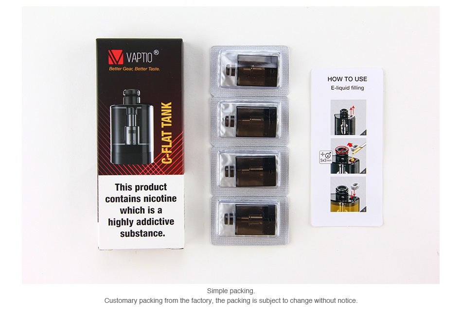 Vaptio C-Flat Pod Cartridge 1.5ml 4pcs M Better Gear Better Taste HOW TO USE s pro contains nicotine which is highly addictive substance Simple packing Customary packing from the factory  the packing is subject to change without notice