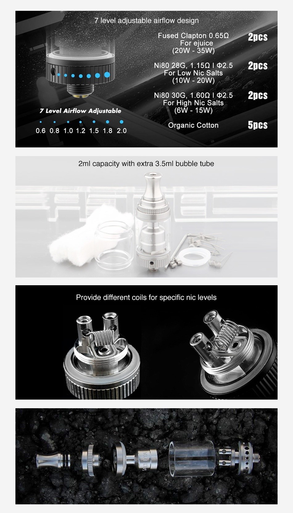CoilART SALT RTA 2ml 7 level adjustable airflow design Fused Clapton 0 65Q2 2pcs For juice  20W 35W  N8028G 115  2520c 0   For Low Nic Salts  10W 20W  N8030G 160  2 52pcs For high Nic salts 7 Level Airflow Adjustable  6W 15W  0 6081 01 21 51 82 0 Organic Cotton 5pcs 2ml capacity with extra 3 5ml bubble tube Provide different coils for specific nic levels
