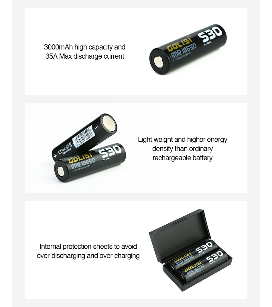 Golisi S30 IMR 18650 High-drain Li-ion Battery 35A 3000mAh 2pcs 3000mAh high capacity and 35A Max discharge current Light weight and higher energy density than ordinary IR 18650 rechargeable battery Internal protection sheets to avoid over discharging and over charging