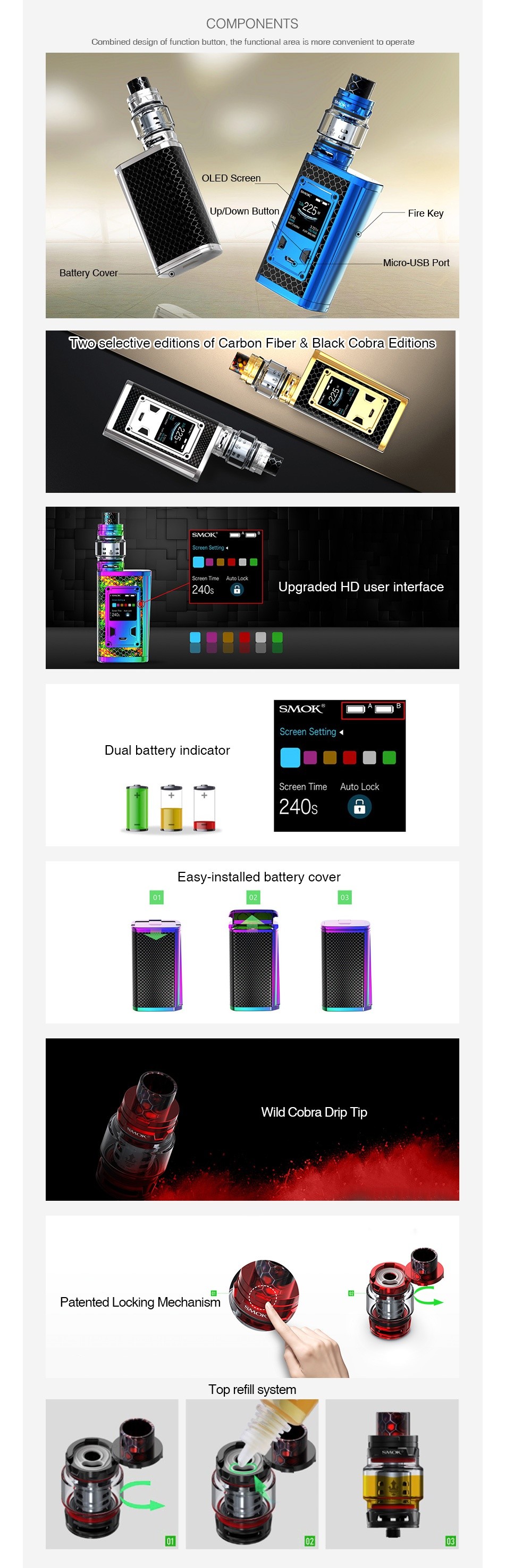 SMOK Majesty 225W TC Kit with TFV12 Prince Luxe Edition COMPONENTS Combined design of function bu ton  the functional area is more comvenient to operate OLLD Scee JuDUWTI Buller MiGro USB Battery Cover  Twocelective editions of Carbon Fiber Black Cobra Editions Upgraded Hd user interfa Dual battery indicator 240s  Easy installed battery cover Wild Cobra Drip Tip Patented Locking Mechanism Top refill system