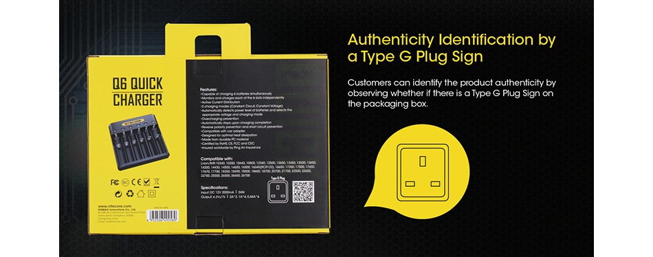 Nitecore Q6 6 Slots Quick Charger Authenticity Identification by a type Plug Sign n6 UIC Customers can identify the product authenticity by CHARGER observing whether if there is a TypeG Plug Sign Fe c yR ee