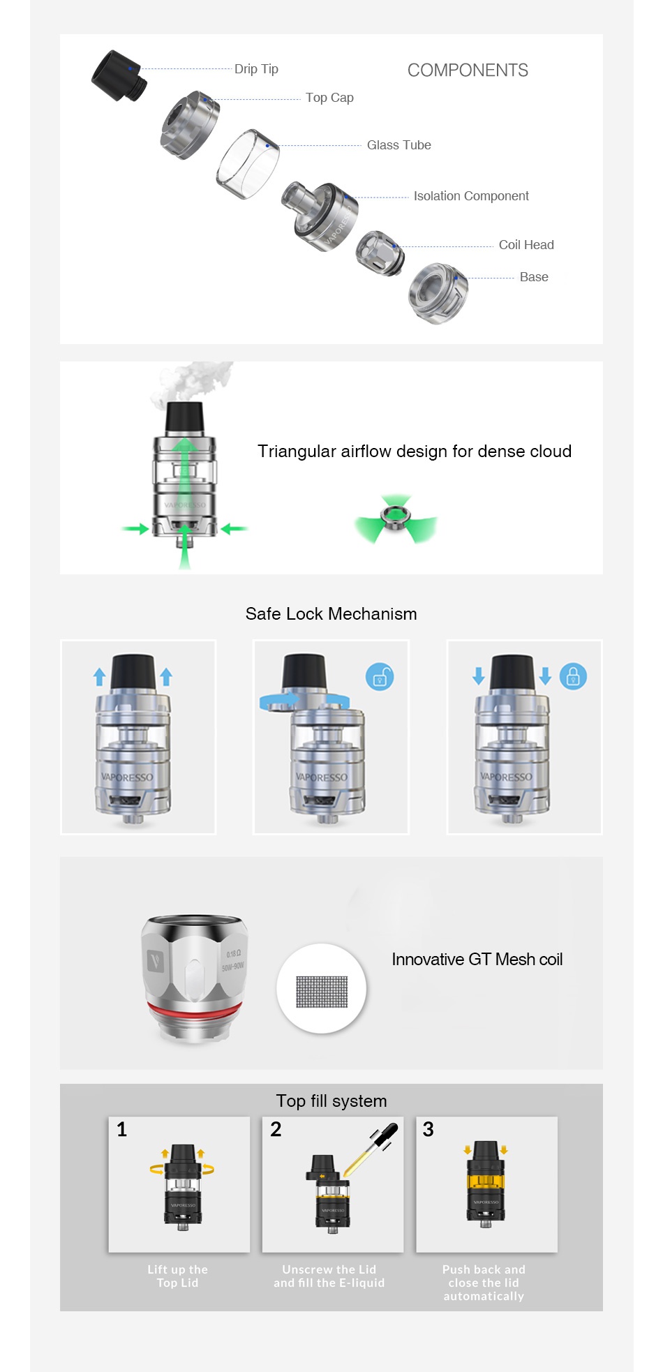 Vaporesso Cascade Mini Subohm Tank 3.5ml/2ml Drip I ip COMPONENTS Top Cap Tube Isolation Component Coil Head Triangular airflow design for dense cloud Safe lock mechanism Innovative gt mesh coil 90 Top fill system Lift up the Unscrew the Lid Push back and Top Lid and fill the E liquid automatically