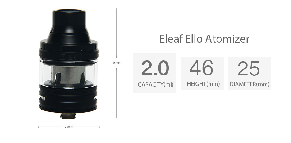 Eleaf ELLO Atomizer 2ml/4ml Leaf ello atomizer 46mm 2 04625 CAPACITY ml  HEIGHT mm  DIAMETER mm  25mm
