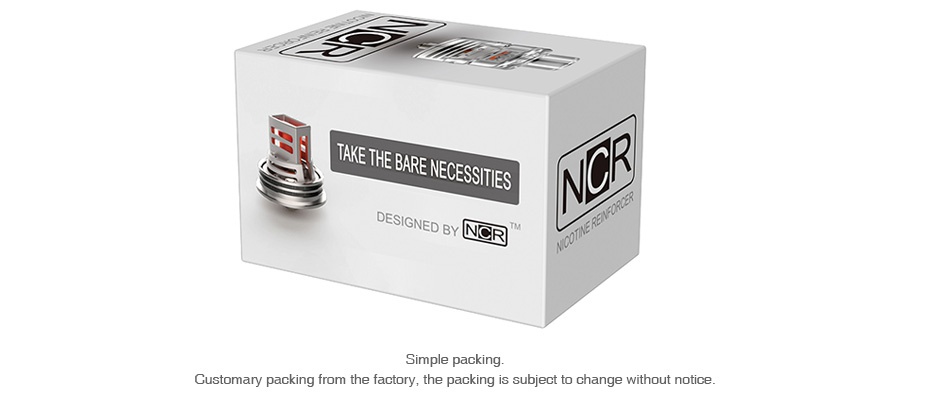 NCR New Concept RDA TAKE THE BARE NECESSITIES D Customary packing from the factory  the packing is subject to change without notice