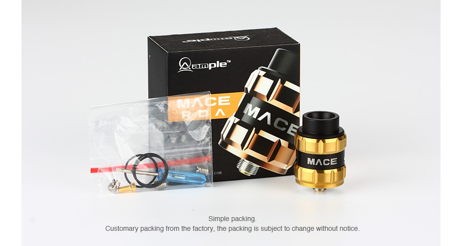 Ample Mace BF RDA ample MACE Simple packing Customary packing from the factory  the packing is subject to change without notice