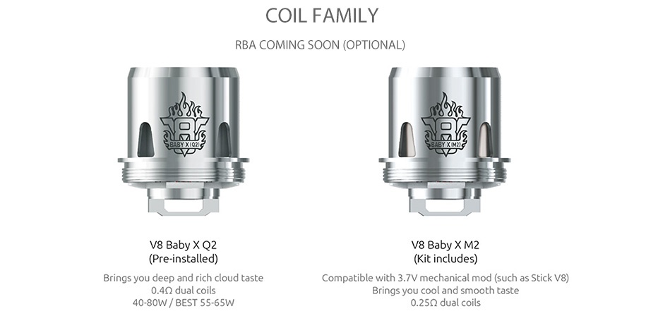 SMOK TFV8 X-Baby Beast Tank 2ml/4ml COIL FAMILY RBA COMING SOON  OPTIONAL    2 V8Baby Q2  Pre installed   Kit includes  Brings you deep and rich cloud taste Compatible with 3  7V mechanical mod  such as Stick V8  0 40 dual coils Brings you cool and smooth taste 4080w BEST55 65W 0 25Q dual coils