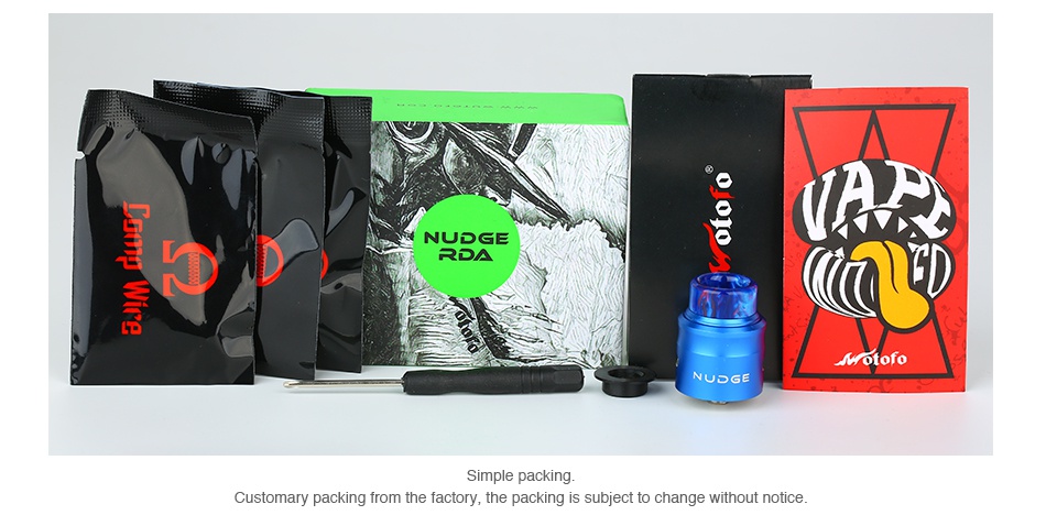 WOTOFO NUDGE RDA 24mm A E NUDGE RDA tofo Simple packin Customary packing from the factory  the packing is subject to change without notice
