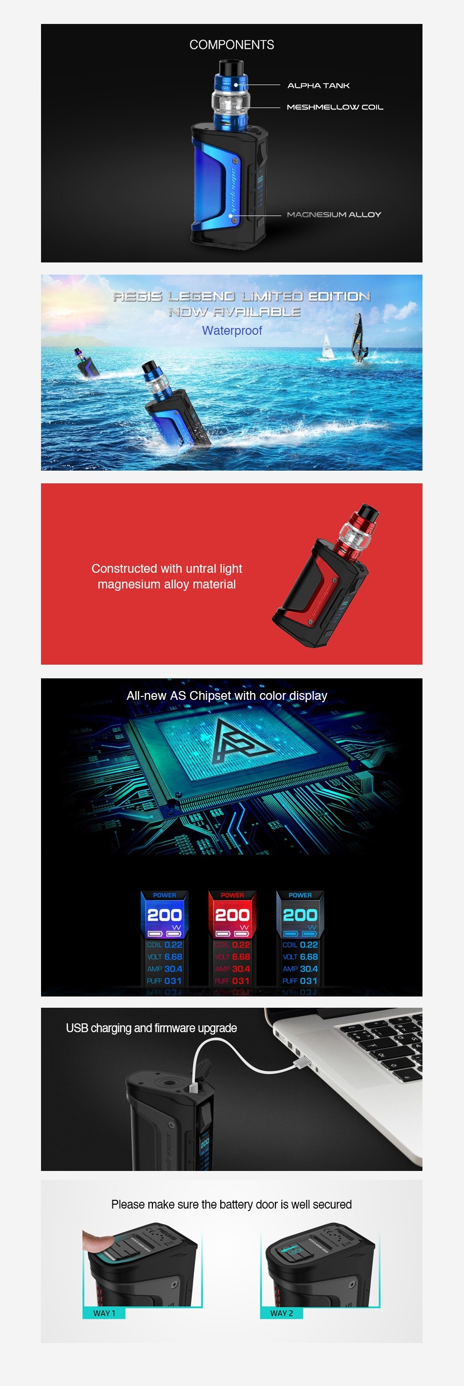 Geekvape Aegis Legend 200W TC Kit with Alpha Tank COMPONENTS LPHA TANK MESHN  LLOW COIL MAGN  SIUM ALLOY   F LE Waterproof constructed with antral light magnesium alloy material All new AS Chipset wIth color display 22  T 6 68  A304 304 USB charging and firmware upgrade Please make sure the battery door is well secured