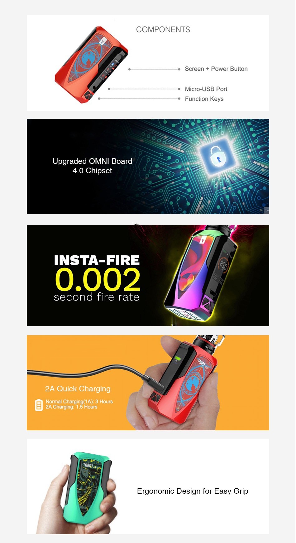 Vaporesso Tarot Baby 85W TC MOD 2500mAh COMPONENTS Screen Power Button   Micro  USB Port Function Keys Upgraded OMNI Board 4 0 Chipset 0 6 FR  0 econd fi 2A Quick Charging   formal Charging 1A   3 Hours 2A Charging  1 5 Hours Ergonomic Design for Easy Grip